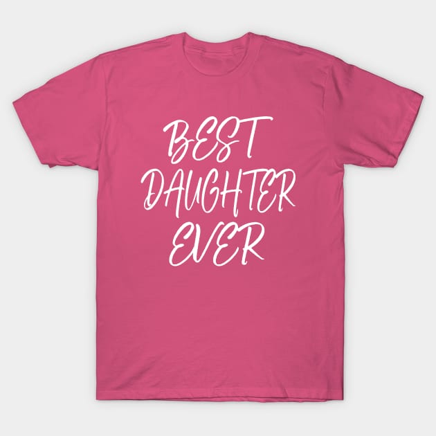 Best daughter ever T-Shirt by halazidan